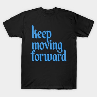 Keep Moving Forward T-Shirt